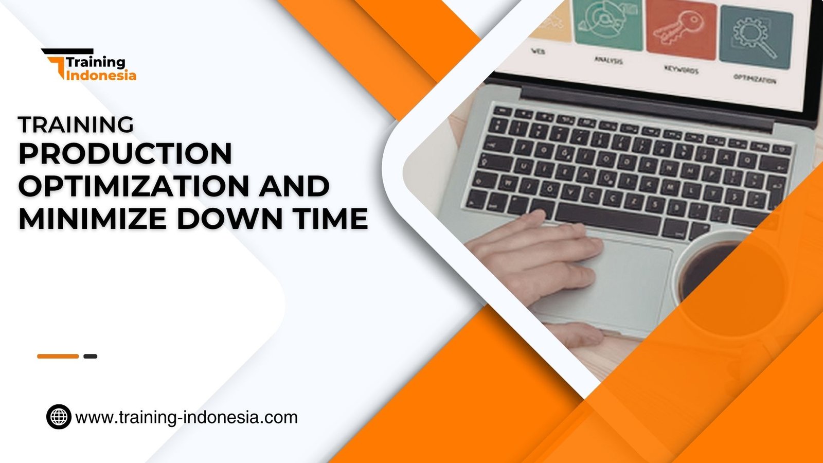 Training Production Optimization and Minimize Down Time