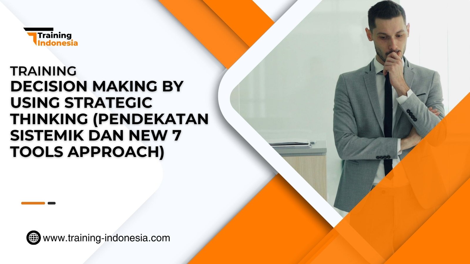 Training Decision Making By Using Strategic Thinking (Pendekatan Sistemik Dan New 7 Tools Approach)