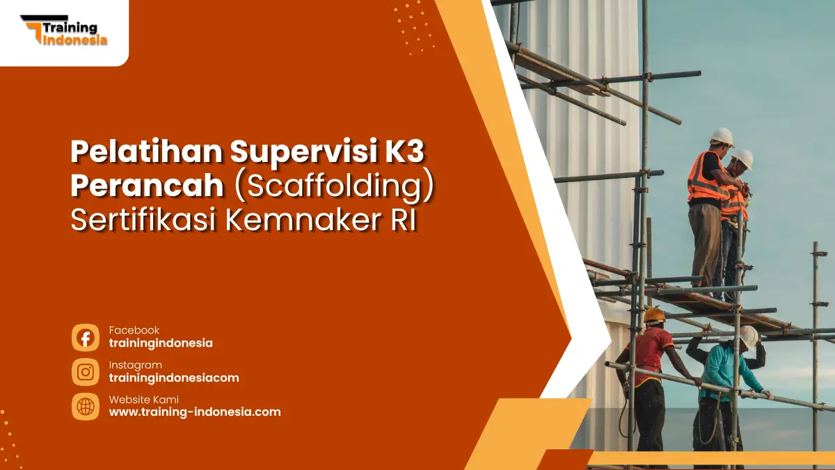 Pelatihan Supervisi K3 Perancah (Scaffolding) Sertifikasi Kemnaker RI Training Indonesia