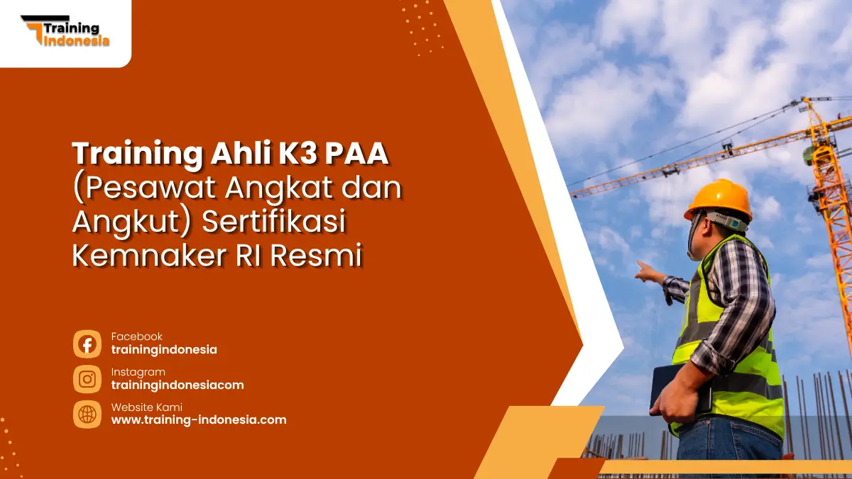 Training Ahli K3 PAA (Pesawat Angkat dan Angkut) Sertifikasi Kemnaker RI Resmi Training Indonesia