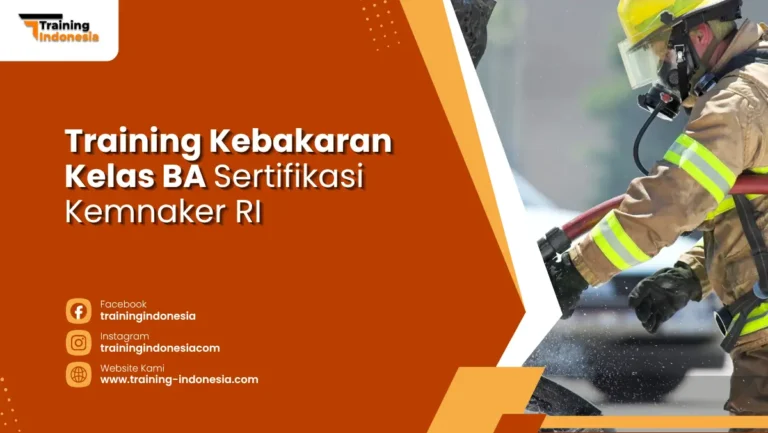 Training Kebakaran Kelas BA Sertifikasi Kemnaker RI Training Indonesia