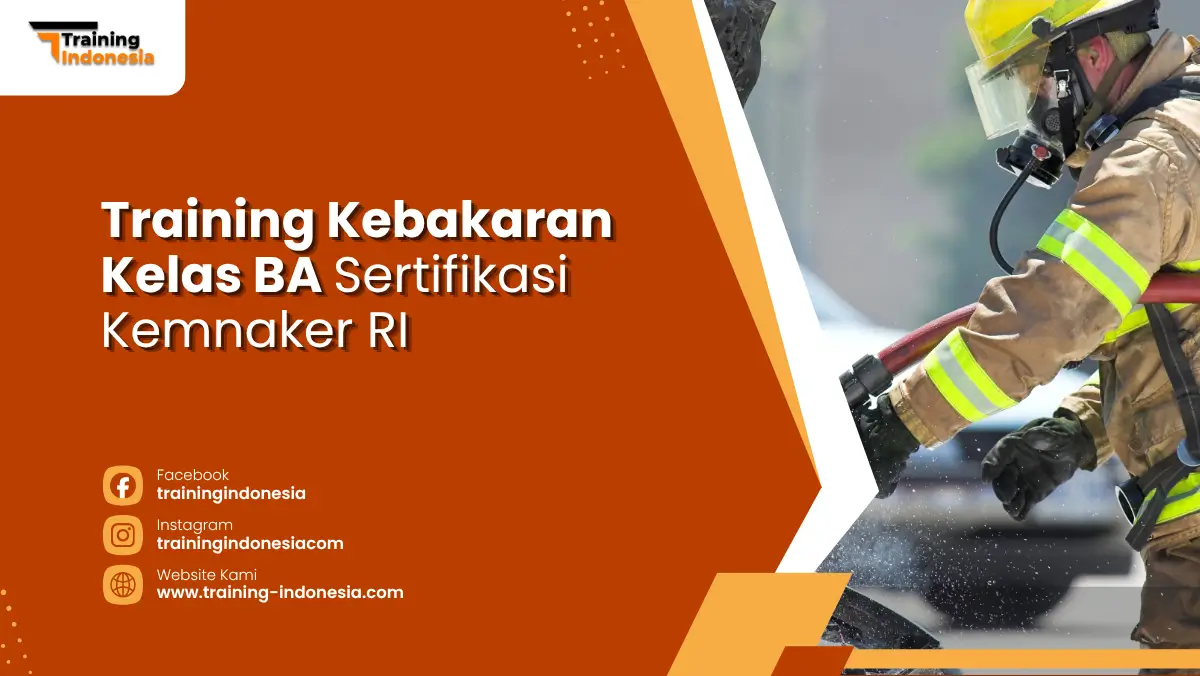 Training Kebakaran Kelas BA Sertifikasi Kemnaker RI Training Indonesia