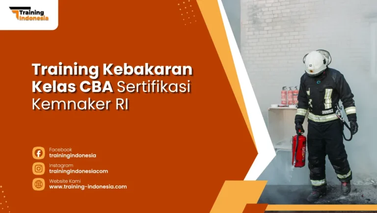Training Kebakaran Kelas CBA Sertifikasi Kemnaker RI Training Indonesia