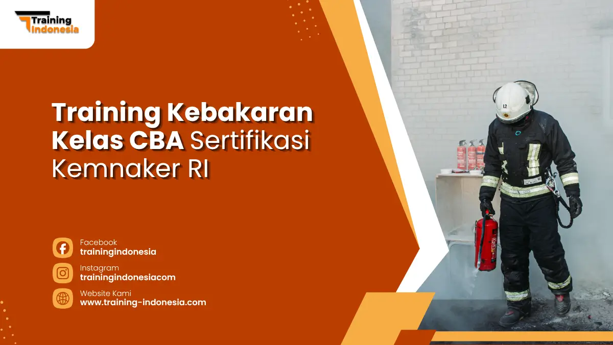 Training Kebakaran Kelas CBA Sertifikasi Kemnaker RI Training Indonesia