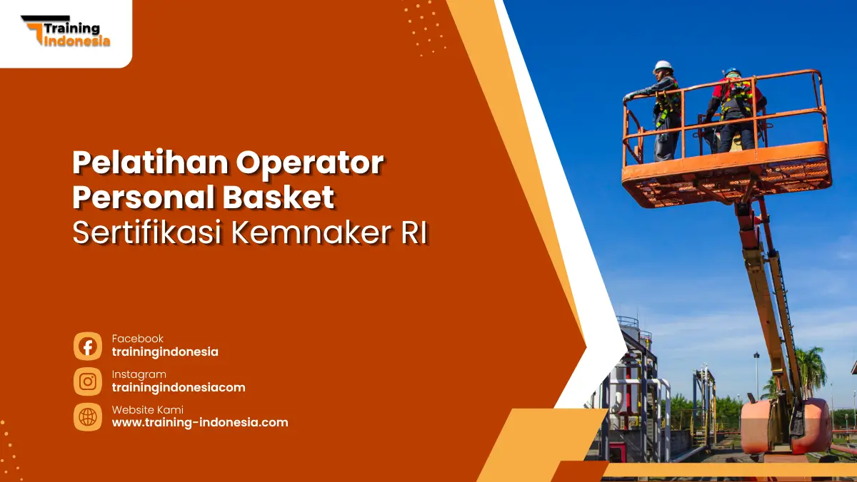 Pelatihan Operator Personal Basket Sertifikasi Kemnaker RI Training Indonesia