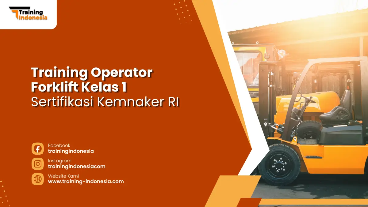 Training Operator Forklift Kelas 1 Sertifikasi Kemnaker RI Training Indonesia