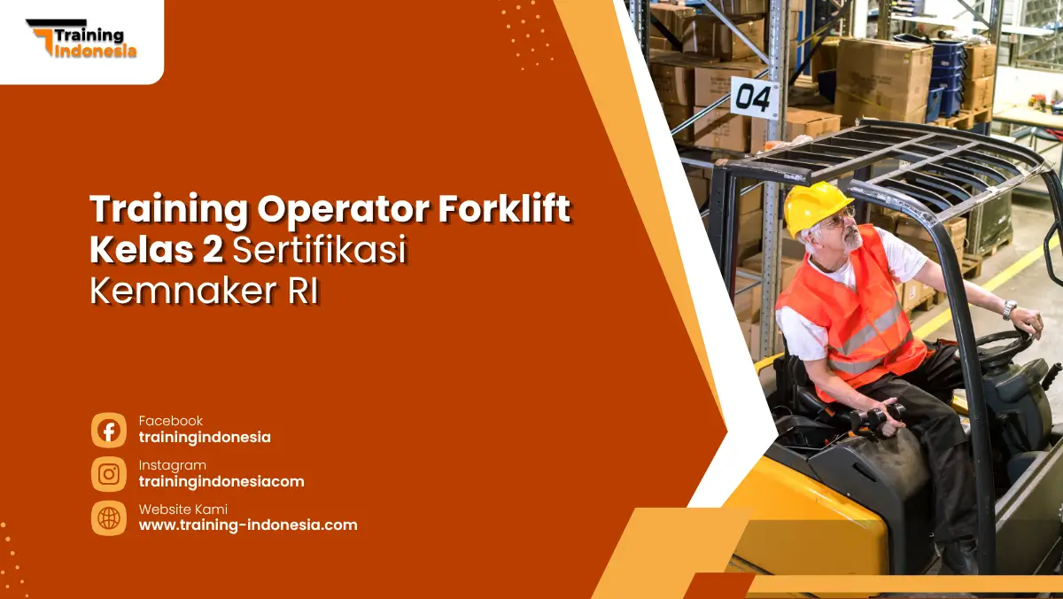 Training Operator Forklift Kelas 2 Sertifikasi Kemnaker RI Training Indonesia