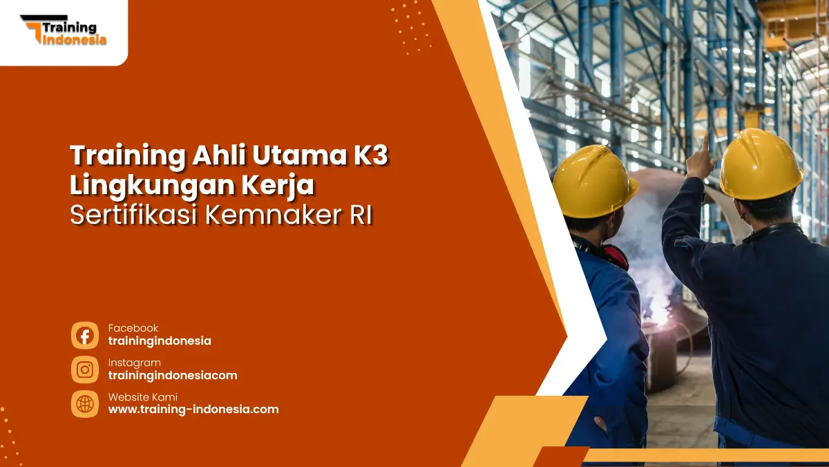 Training Ahli Utama K3 Lingkungan Kerja Kemnaker RI Training Indonesia