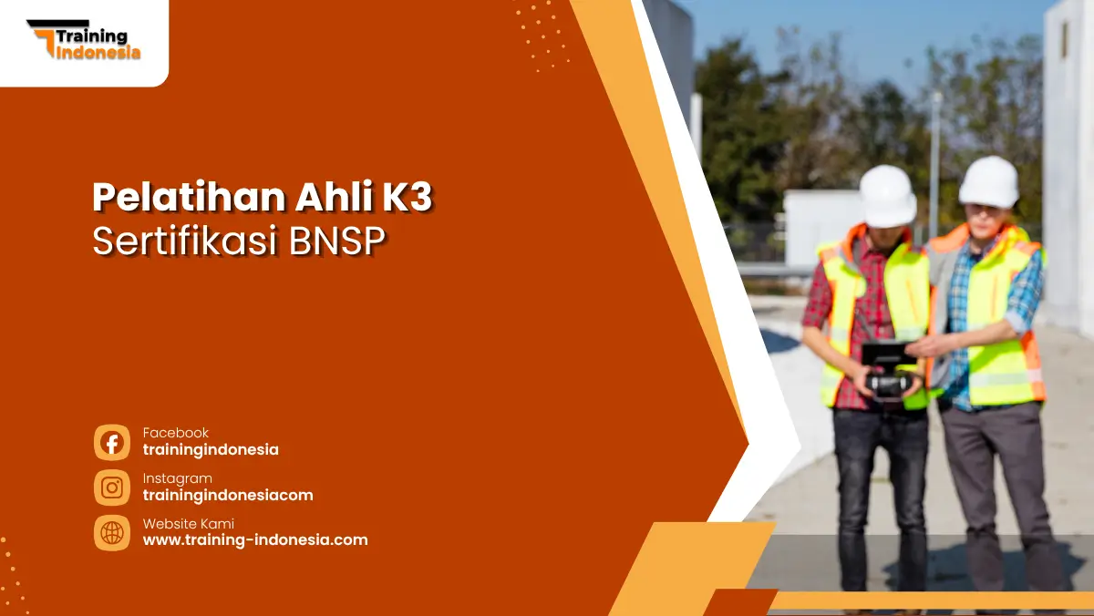 Pelatihan Ahli K3 Sertifikasi BNSP Training Indonesia