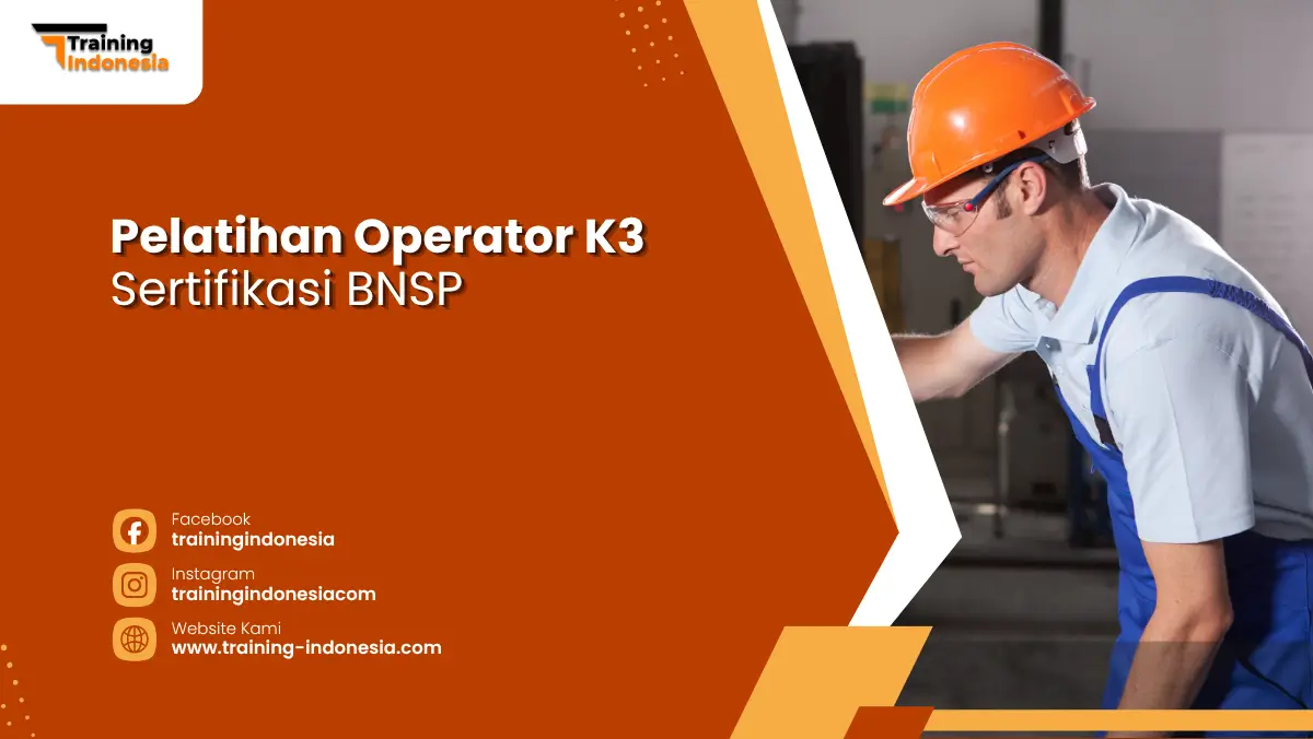Pelatihan Operator K3 Sertifikasi BNSP Training Indonesia