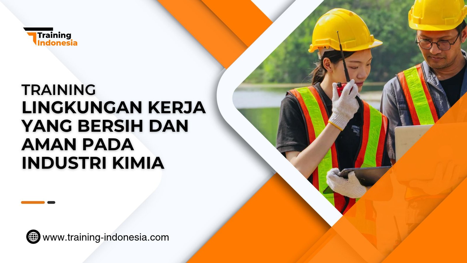Training Lingkungan Kerja yang Bersih dan Aman pada Industri Kimia