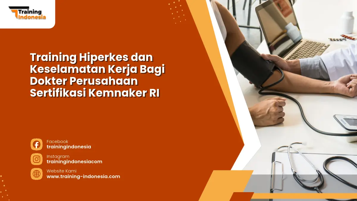 Training Hiperkes dan Keselamatan Kerja Bagi Dokter Perusahaan Sertifikasi Kemnaker RI Training Indonesia