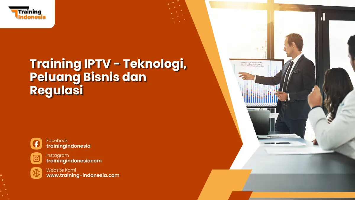 Training IPTV - Teknologi, Peluang Bisnis dan Regulasi Training Indonesia
