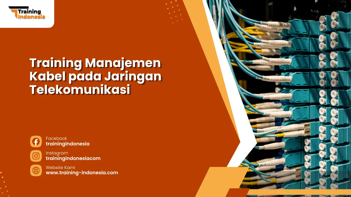 Training Manajemen Kabel pada Jaringan Telekomunikasi Training Indonesia