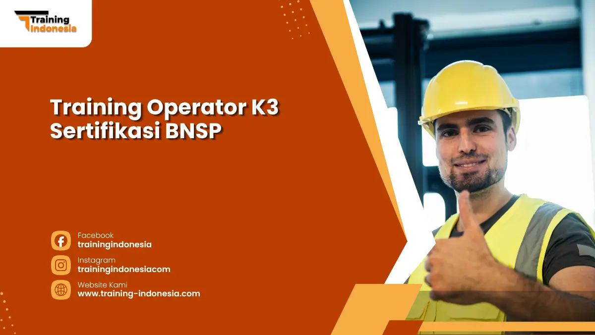 Training Operator K3 Sertifikasi BNSP Training Indonesia